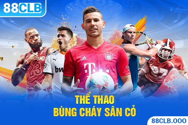 Thể thao 88CLB bùng cháy sân cỏ