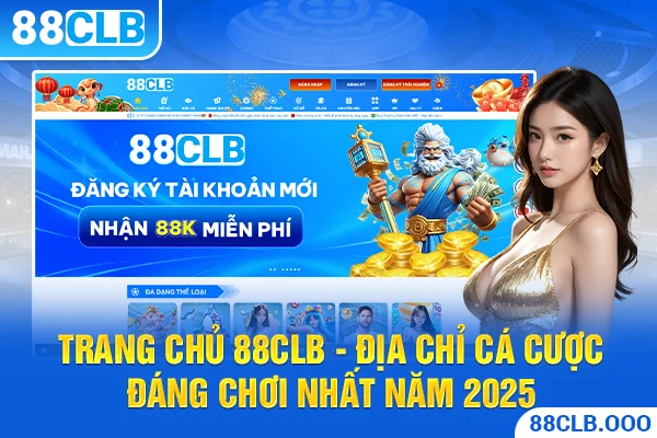 Trang chủ 88CLB - địa chỉ cá cược đáng chơi nhất 2025