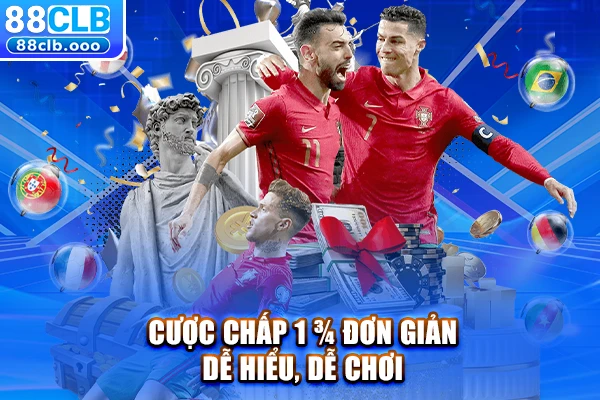 Cược chấp 1 ¾ đơn giản dễ hiểu, dễ chơi