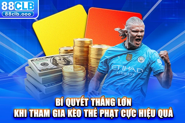 Bí quyết thắng lớn khi tham gia kèo thẻ phạt cực hiệu quả