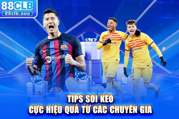 Tips soi kèo cực hiệu quả từ các chuyên gia